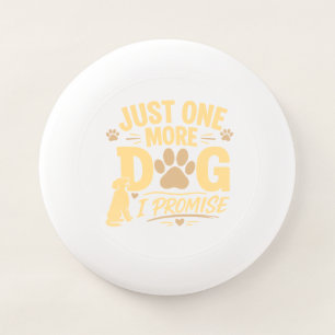 Just One More Dog I Promise Funny Dog Lover Gift Wham-O Frisbee