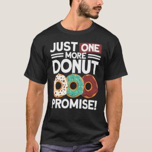 Just One More Donut Promise  Donut  Baking Donut T-Shirt