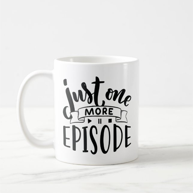 Just One More Episode Coffee Mug (Left)