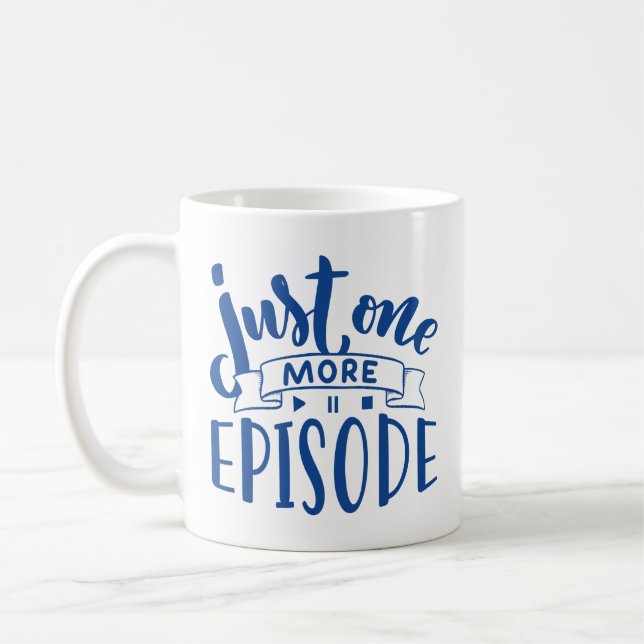 Just One More Episode Coffee Mug (Left)