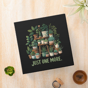 Just one More Funny Plant Indoor Flower 3 Ring Binder