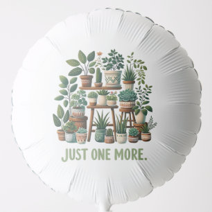 Just one More Funny Plant Indoor Flower Balloon