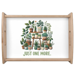 just one more funny plant indoor flower serving tray
