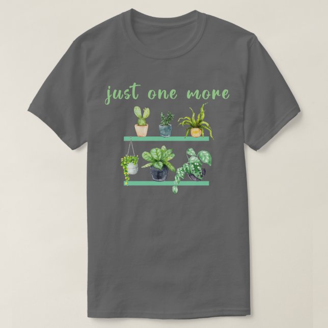 Just one more funny plant lover 2 T-Shirt (Design Front)