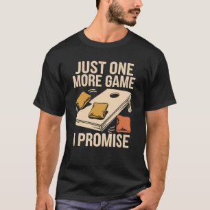 Just One More Game – Cornhole Addiction T-Shirt