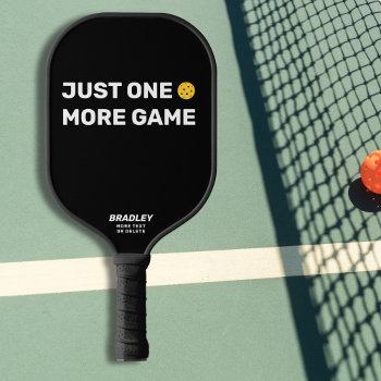 Just One More Game Custom Text Funny Pickleball Paddle by colorfulgalshop at Zazzle