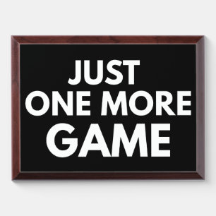 JUST ONE MORE GAME FUNNY GAMER WHITE TYPOGRAPHY AWARD PLAQUE