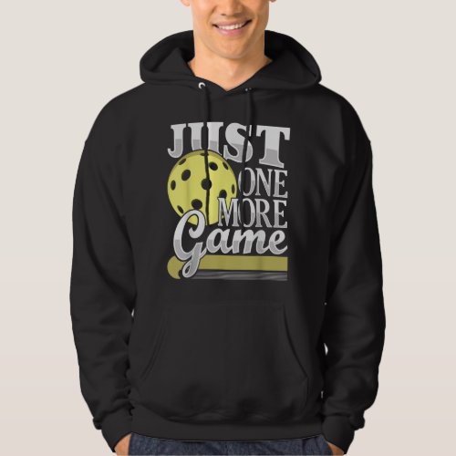 Just One More Game _ Funny Pickleball Player Paddl Hoodie