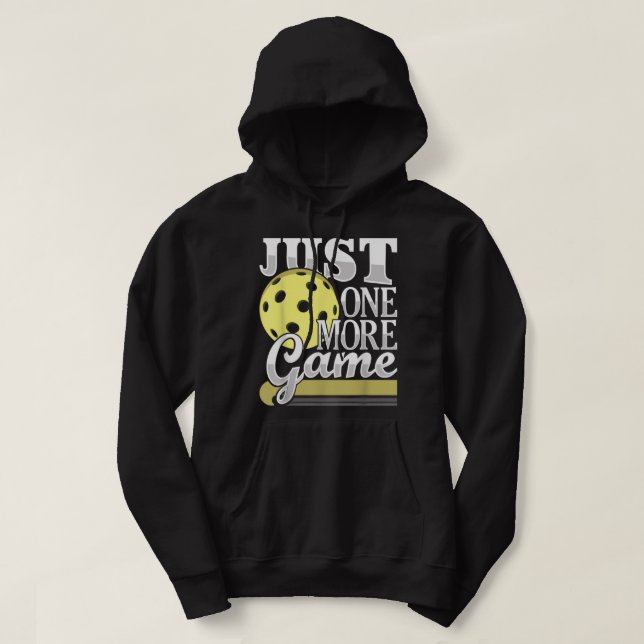 Just One More Game - Funny Pickleball Player Paddl Hoodie (Design Front)
