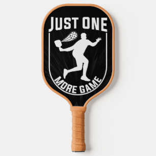 Just One More Game Pickleball Funny Quote Paddle