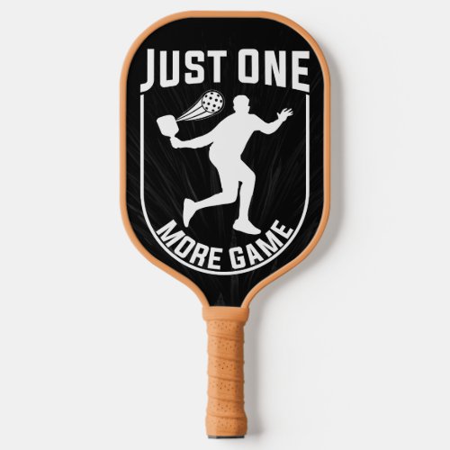 Just One More Game Pickleball Funny Quote Paddle
