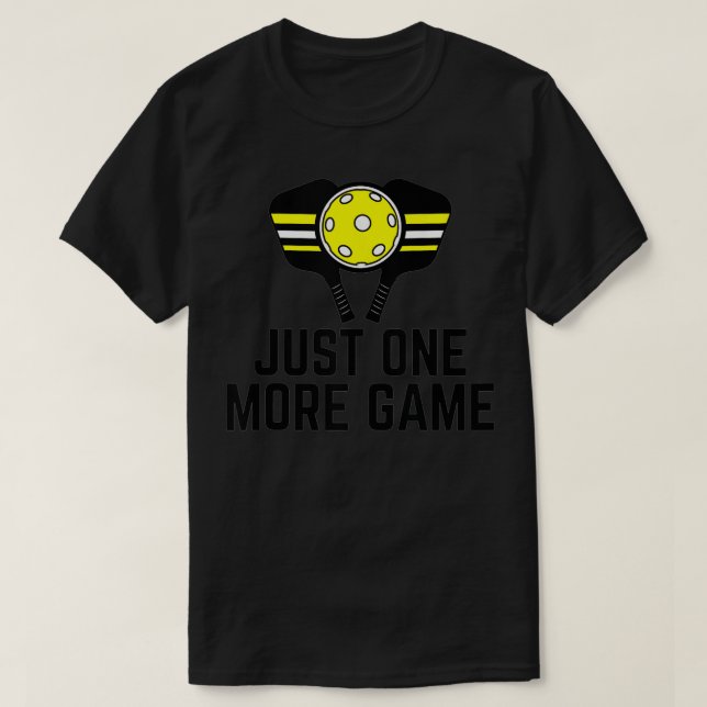 just one more game pickleball paddle ball sport Pl T-Shirt (Design Front)