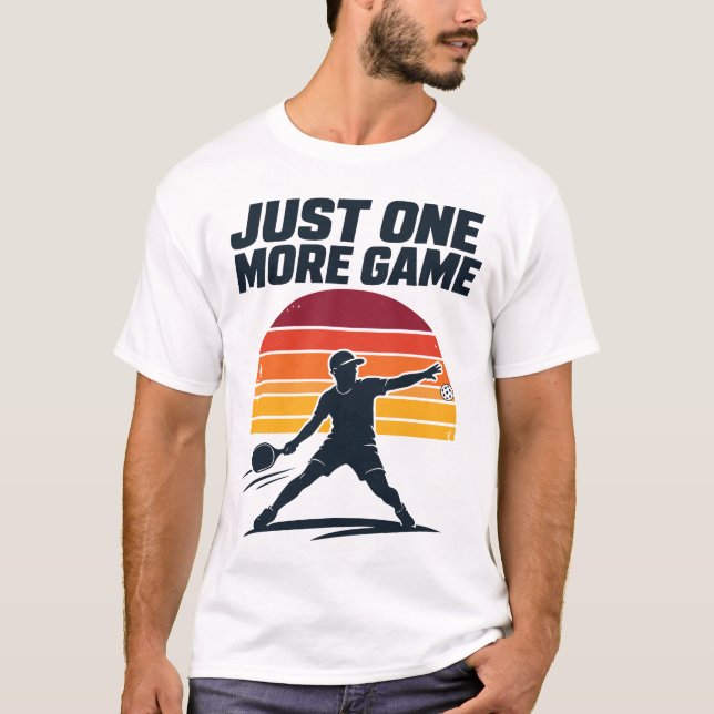 Just One More Game Pickleball T-Shirt (Front)