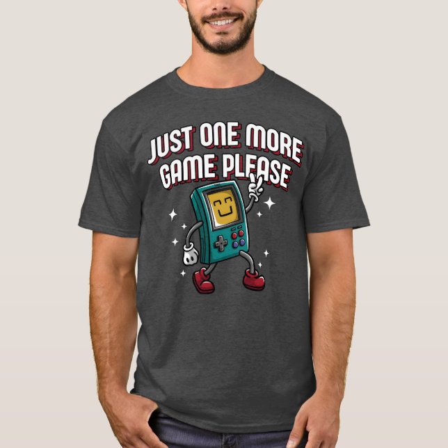Just One More Game Please Funny Gamer Humor Gaming T-Shirt (Front)