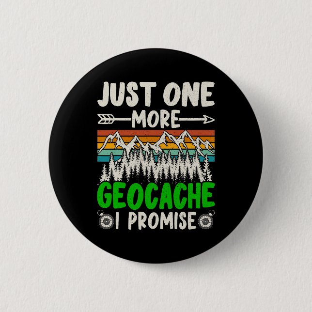 Just One More Geocache I Promise Funny Geocaching  Button (Front)