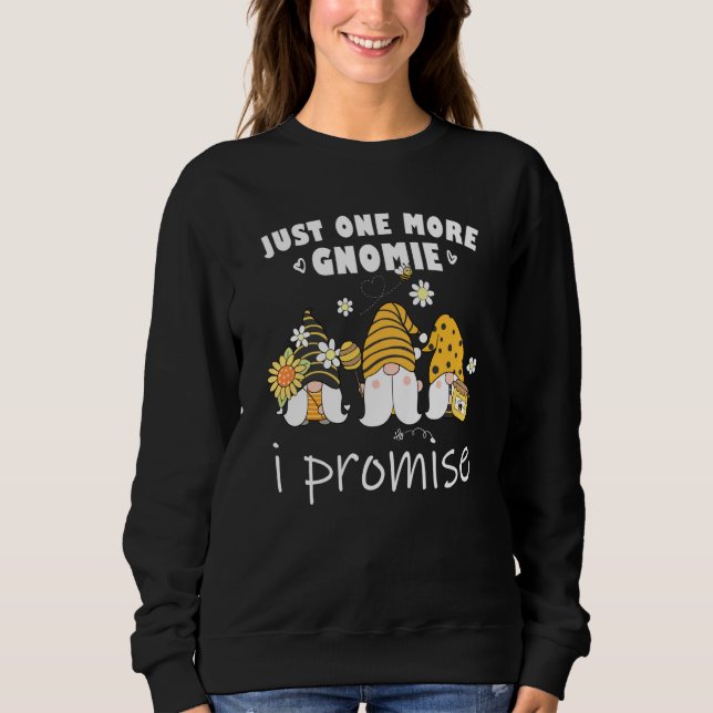 Just one more gnomes I promise gnome gardening Sweatshirt (Front)