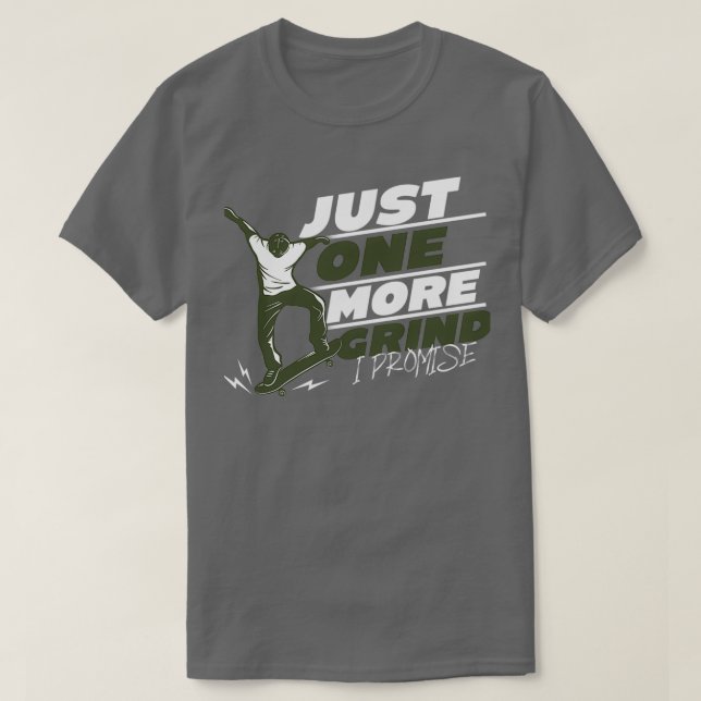 Just One More Grind I Promise Skateboard T-Shirt (Design Front)