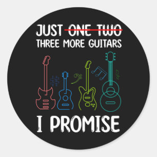Just One More Guitar I Promise Gift For Guitarist Classic Round Sticker