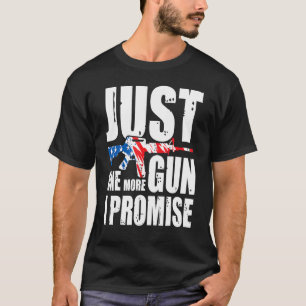 Just One More Gun I Promise American Veterans Patr T-Shirt