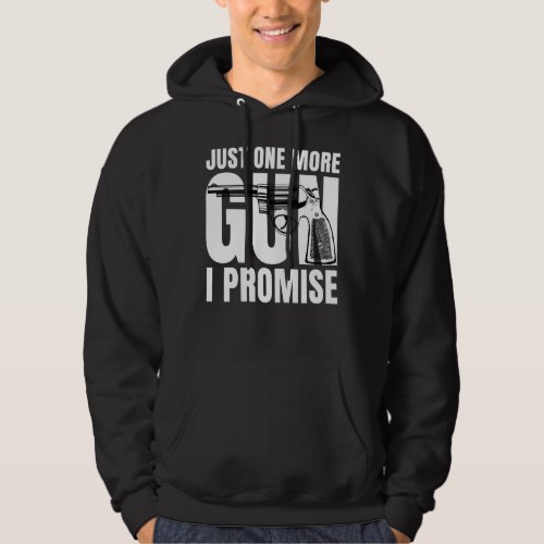 Just One More Gun I Promise Funny Patriotic  For H Hoodie