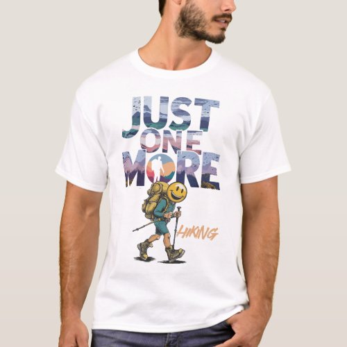 Just One More Hike Hiking  T_Shirt