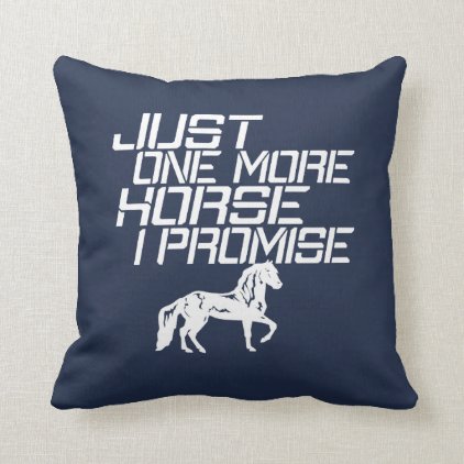 JUST ONE MORE HORSE THROW PILLOW