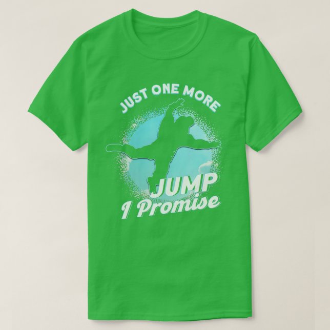 Just One More Jump I Promise Skydiving Parachuting T-Shirt (Design Front)