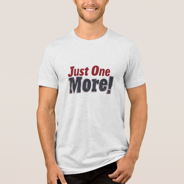 Just One More: Keep Pushing Forward – Bella+Canvas Tri-Blend Shirt (Front)