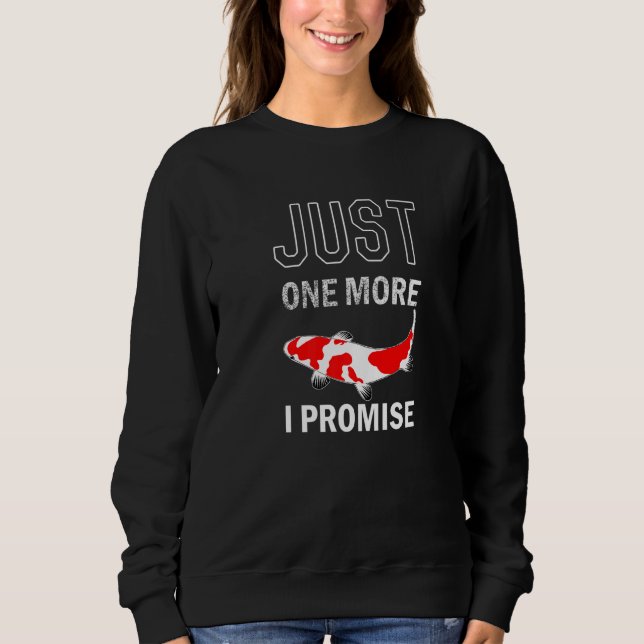 Just One More Koi Fish Koi  Owners Sweatshirt (Front)