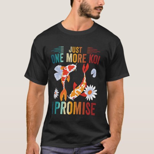 Just One More Koi I Promise Carp Breed Fish Lover  T-Shirt