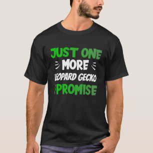 Just One More Leopard Gecko I Promise Reptile T-Shirt