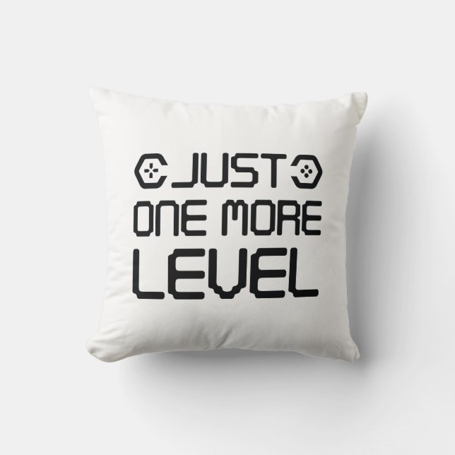 Just One More Level Throw Pillow (Front)