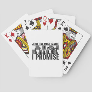 Just one more Match i Promise Funny Chess Lover Poker Cards