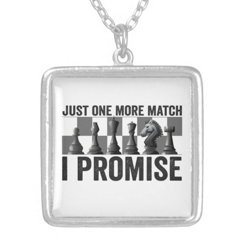 Just one more Match i Promise Funny Chess Lover Silver Plated Necklace
