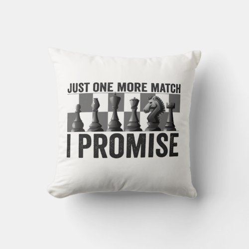 Just one more Match i Promise Funny Chess Lover Throw Pillow