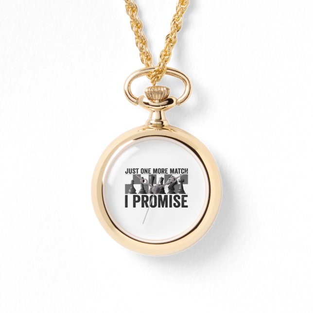 Just one more Match i Promise Funny Chess Lover Watch (Front)