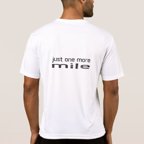 Just one more mile Runner shirt
