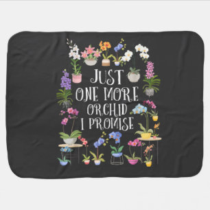 Just One More Orchid I Promise Baby Blanket