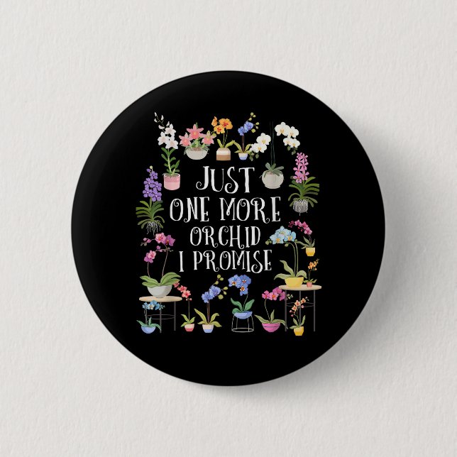 Just One More Orchid I Promise Button (Front)