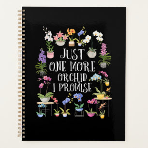 Just One More Orchid I Promise Planner