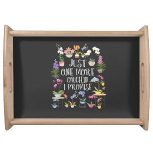 Just One More Orchid I Promise Serving Tray