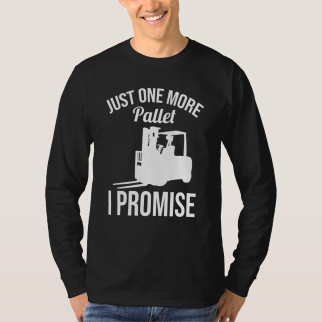 Just One More Pallet Forklift Driver T-Shirt (Front)