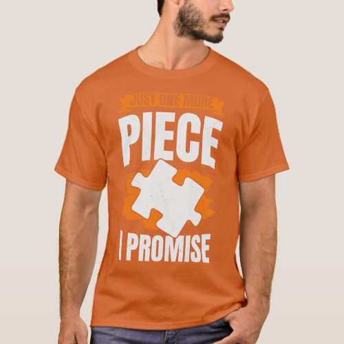 Just One More Piece I Promise Puzzle Lover Gift T_Shirt