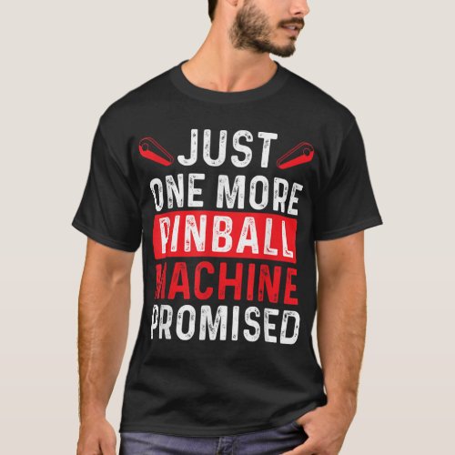 Just One More Pinball Machine Multiball Pinball Ar T_Shirt