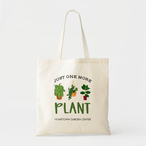 Just One More Plant Garden Nursery Center Tote Bag