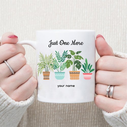 Just One More  Plant  gardening Lovers Coffee Mug