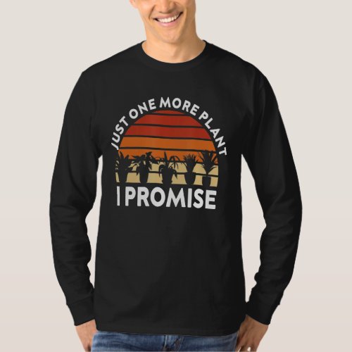 Just One More Plant I Promise Plant Lady T_Shirt