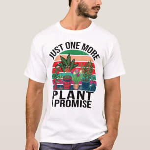 Just One More Plant I Promise Vintage Gardening T-Shirt