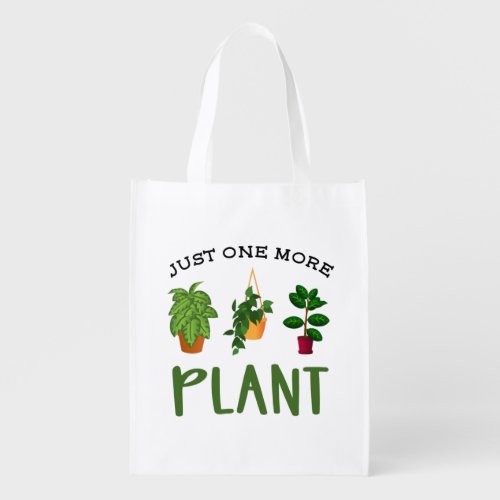 Just One More Plant Lover Horticulture Grocery Bag