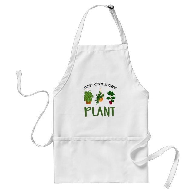Just One More Plant Nursery Garden Adult Apron (Front)
